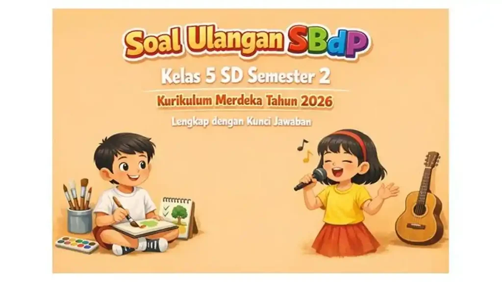 3 Bocoran Soal SBdP Kelas 5 Semester 2 dan Kunci Jawaban dari Hanapi Bani