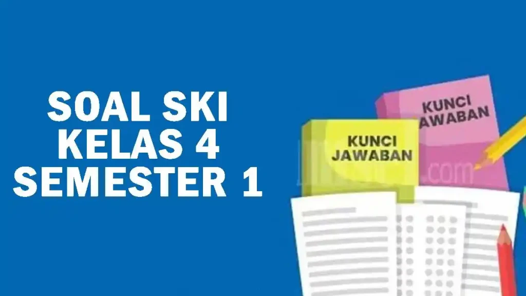 45 Soal SKI Kelas 4 Semester 2 dan Kunci Jawaban: Wajib Tahu Sebelum Ujian!