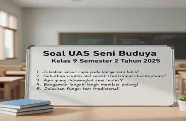 Soal UAS Seni Budaya Kelas 9 Semester 2 Lengkap Kunci Jawaban