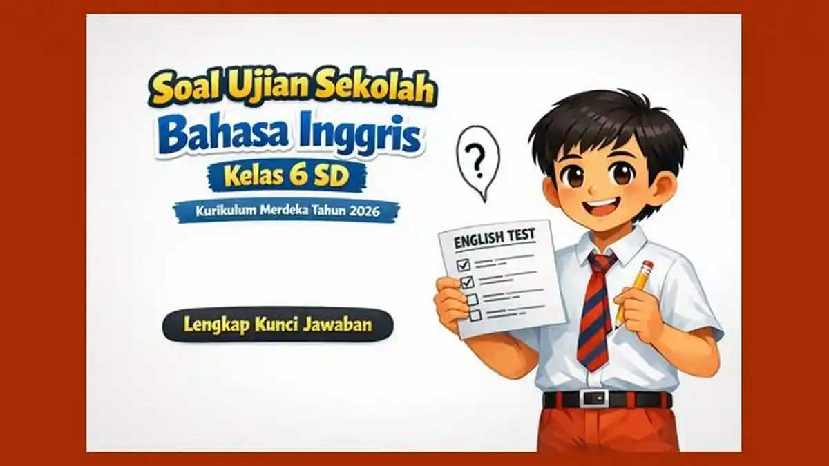 Soal Ujian Sekolah Bahasa Inggris Kelas 6 SD Kurikulum Merdeka Tahun