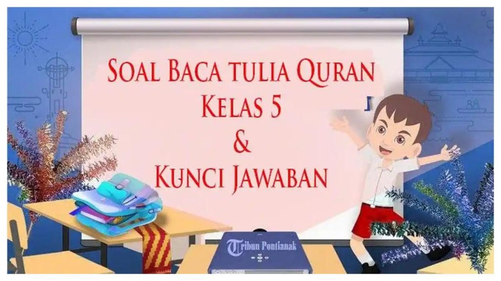 5 Rahasia Sukses Nilai Maksimal Lewat Soal BTQ Kelas 5 Semester 1 dan Kunci Jawaban Ini 5 Rahasia Sukses Nilai Maksimal Lewat Soal BTQ Kelas 5 Semester 1 dan Kunci Jawaban Ini