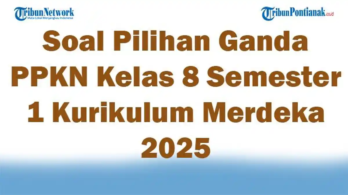 45 Soal Pilihan Ganda PPKN Kelas 8 Semester 1 Kurikulum Merdeka 2025