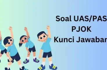 Soal PJOK Sumatif Akhir Semester 1 Kelas 5 Kunci Jawaban Soal SAS