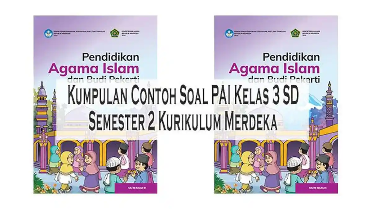 Kumpulan Contoh Soal PAI Kelas 3 SD Semester 2 Kurikulum Merdeka dan