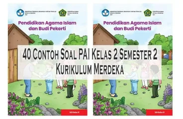 40 Contoh Soal PAI Kelas 2 SD Semester 2 Kurikulum Merdeka Lengkap