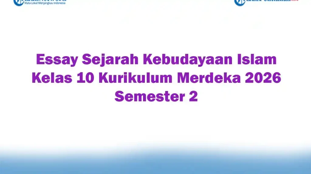 Ternyata Ini Rahasia Membuat Soal Essay Sejarah Kelas 10 Semester 2 yang Benar di 2026 Ternyata Ini Rahasia Membuat Soal Essay Sejarah Kelas 10 Semester 2 yang Benar di 2026
