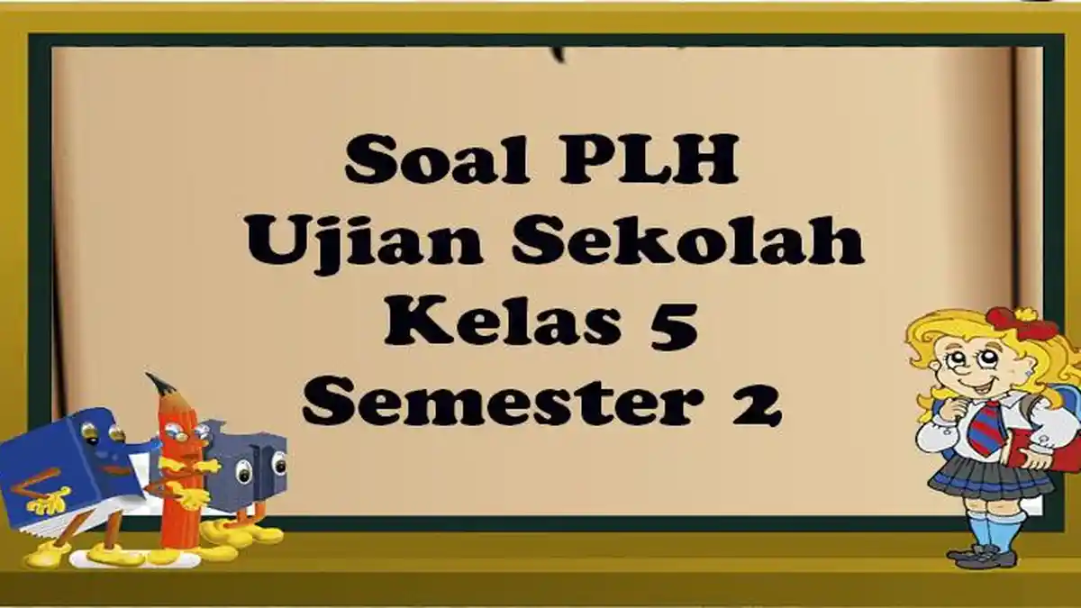 38 Paket Soal Essay Pilihan PLH Kelas 5 Semester 2 Lengkap Kunci